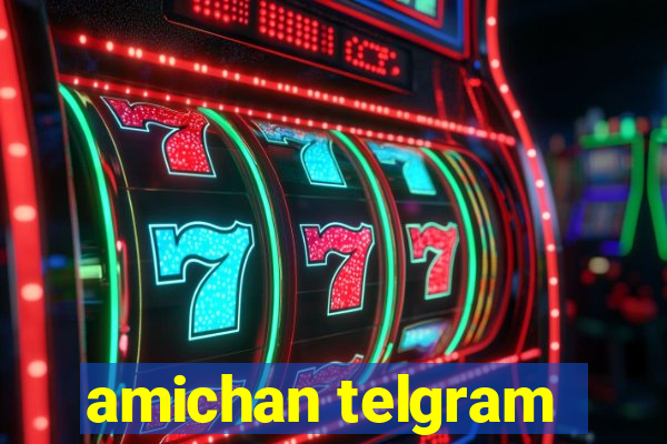 amichan telgram